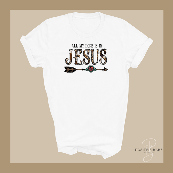 All my hope is in JESUS T-Shirt.