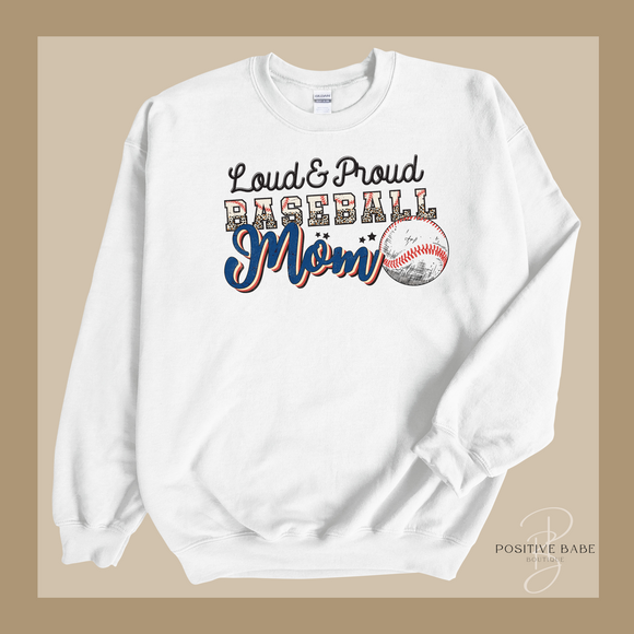 Loud & Proud Baseball Mom Sweatshirt.