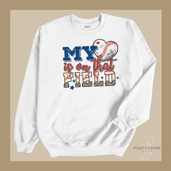 My Heart Is On That Field Sweatshirt.